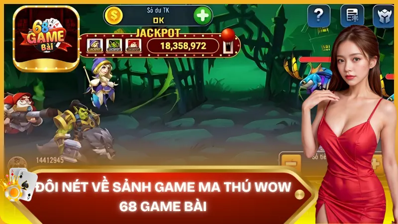 Đôi nét về sảnh game Ma Thú WOW