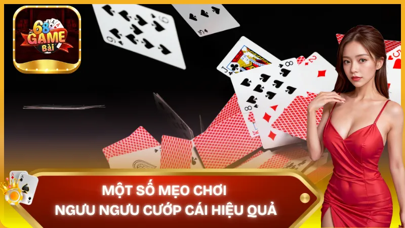 Mẹo chơi ngưu ngưu cướp cái 68 game bài