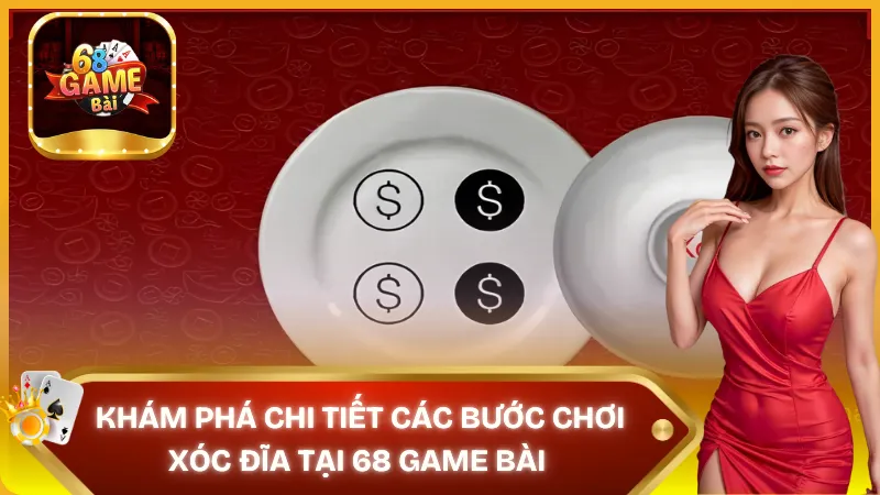 Bật mí chi tiết các bước chơi xóc đĩa tại 68 Game Bài